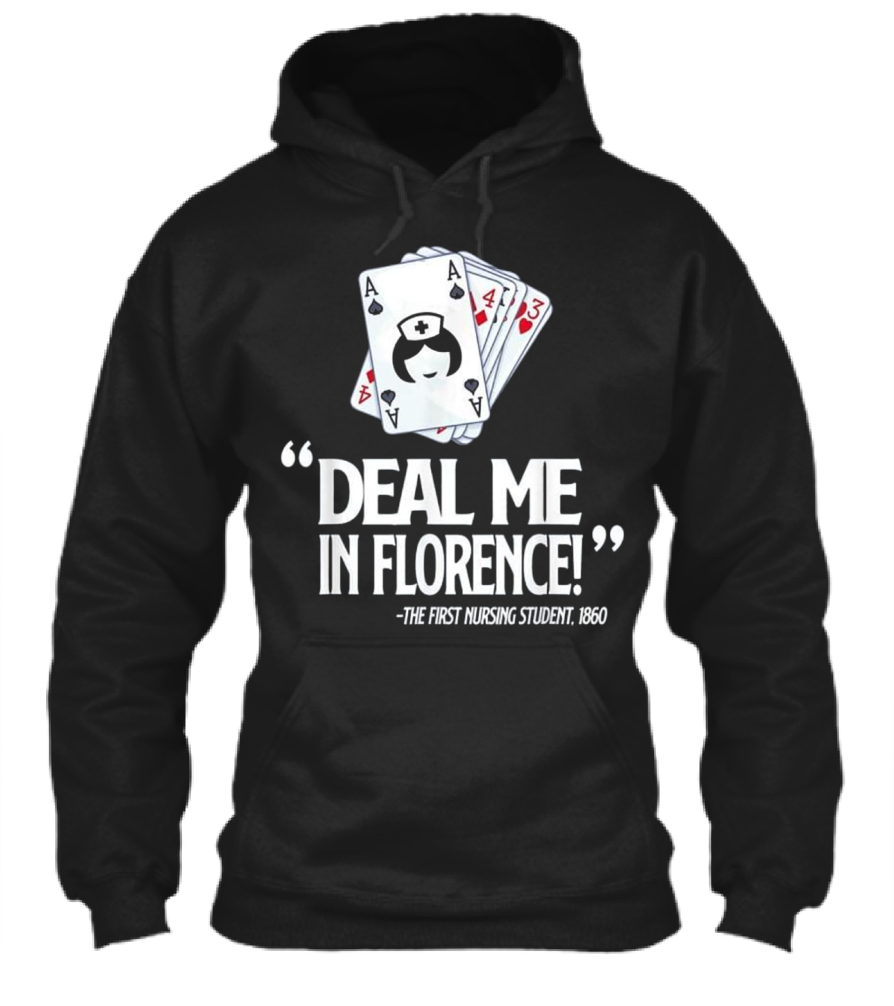 Nurse Deal Me in Florence For Nurs Hoodie