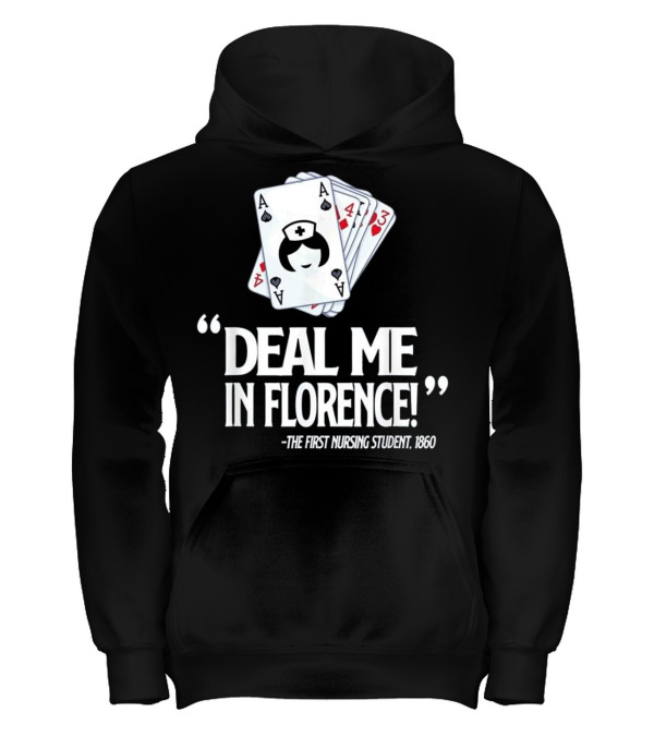 Nurse Deal Me in Florence...Kids Hoodie Nurse Deal Me in Florence...Kids Hoodie