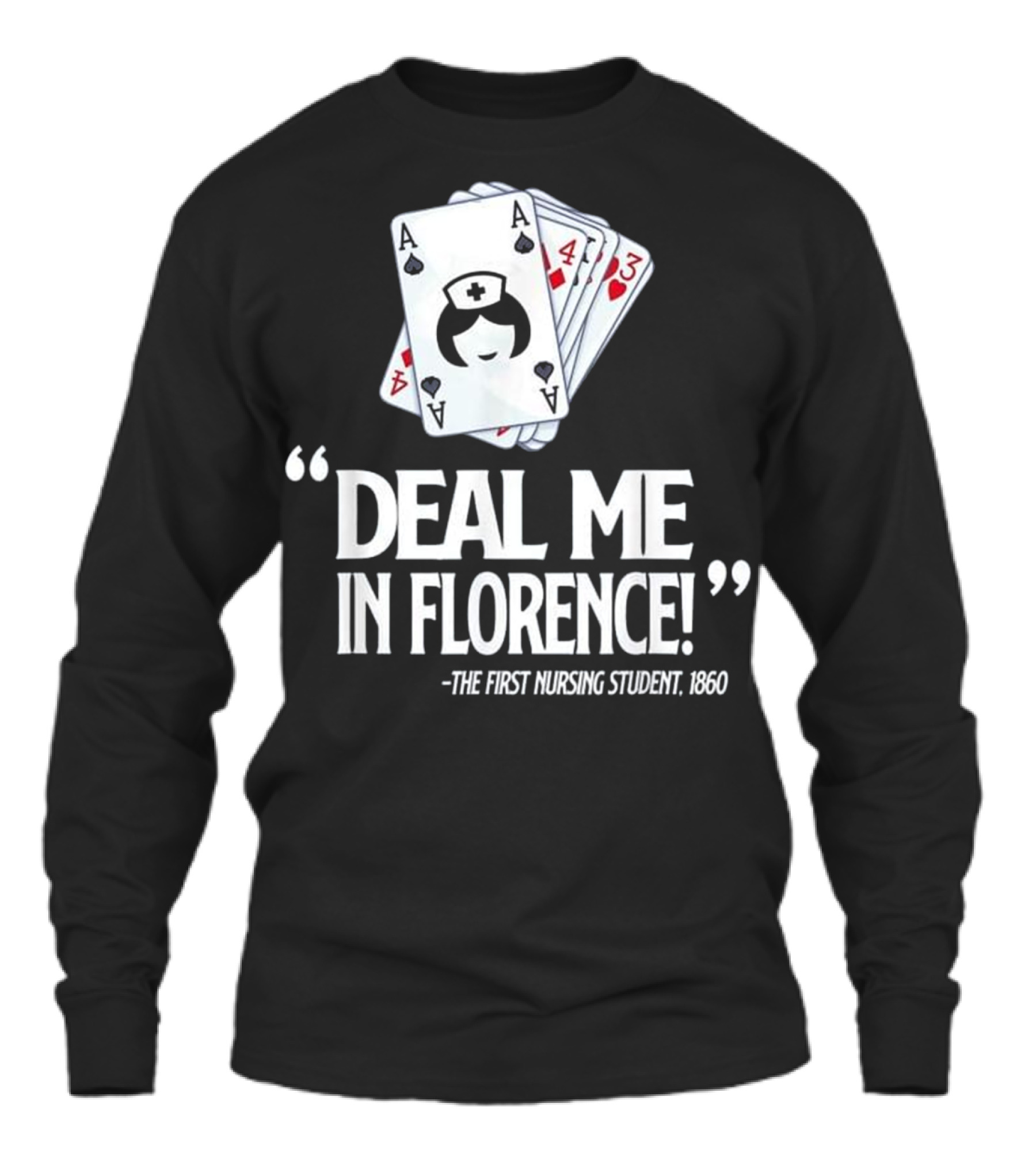 Nurse Deal Me in Florence For Nurs Unisex Long Sleeve
