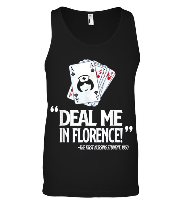 Nurse Deal Me in Florence...Tank Top Nurse Deal Me in Florence...Tank Top