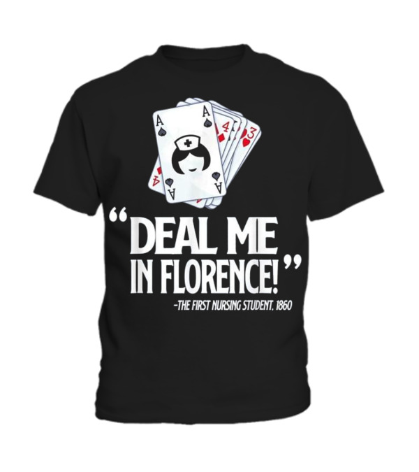 Nurse Deal Me in Florence For Nurs Toddler T-Shirt Nurse Deal Me in Florence For Nurs Toddler T-Shirt