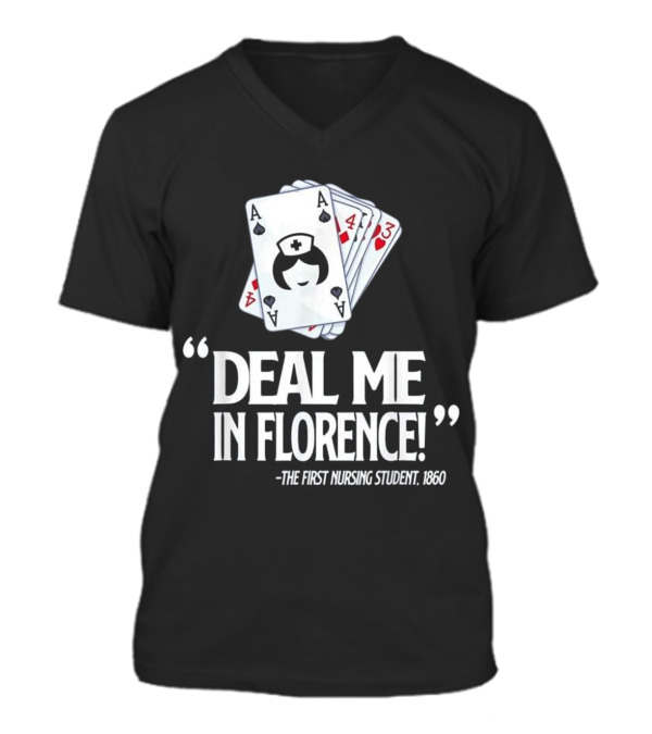 Nurse Deal Me in Florence For Nurs V-Neck Unisex T-Shirt Nurse Deal Me in Florence For Nurs V-Neck Unisex T-Shirt