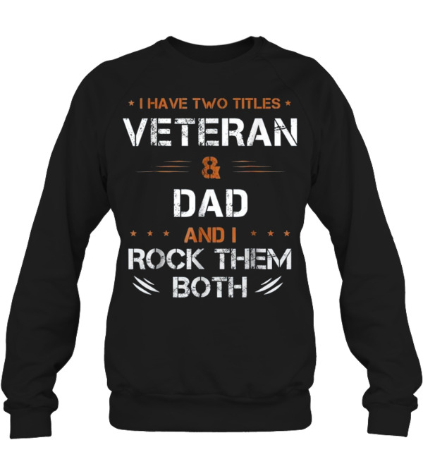 Fathers Day I Have 2 Titles Dad a Crewneck Sweatshirt Fathers Day I Have 2 Titles Dad a Crewneck Sweatshirt