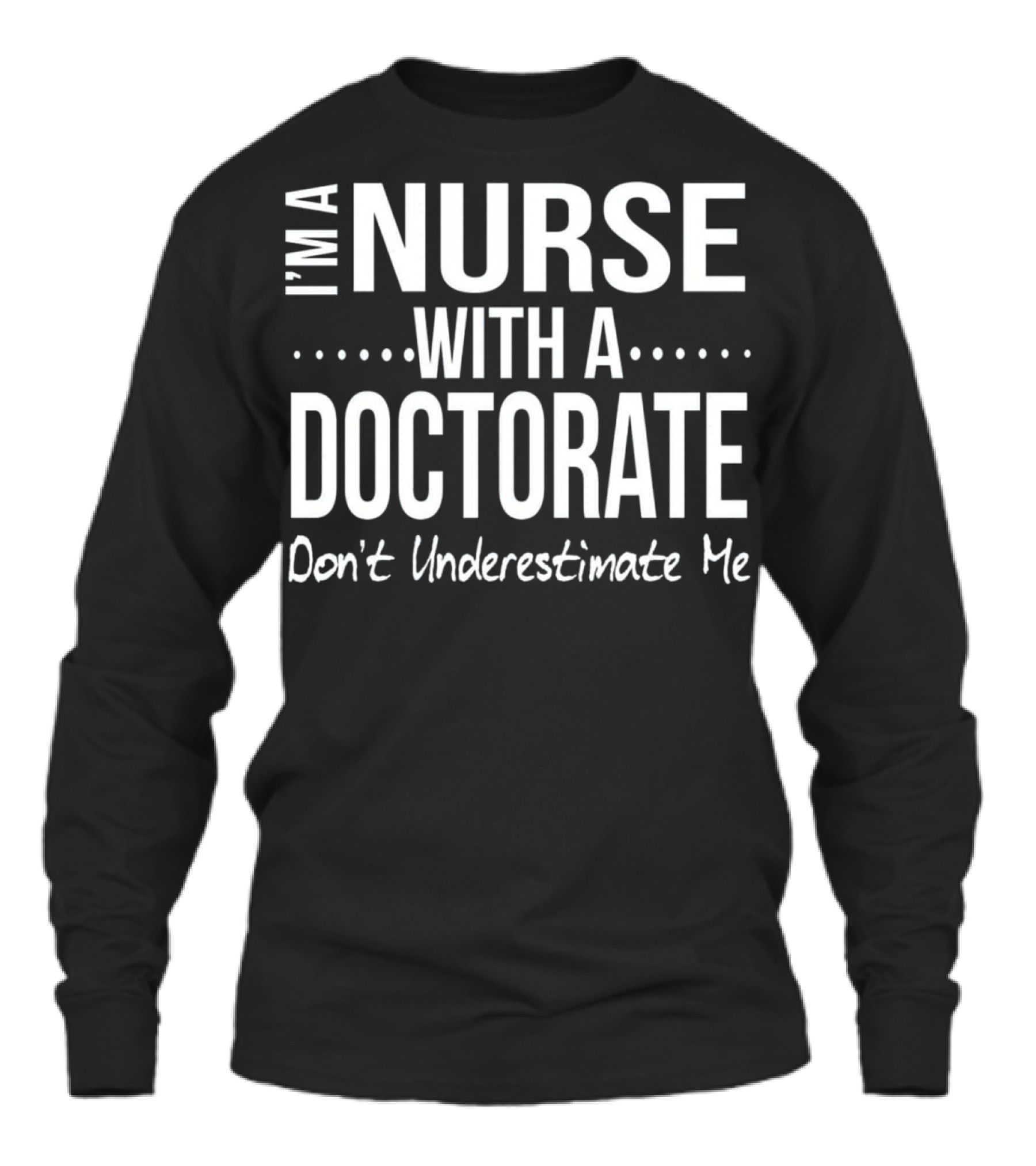Nurse DNP PhD Doctorate Graduation Gift Gr Unisex Long Sleeve