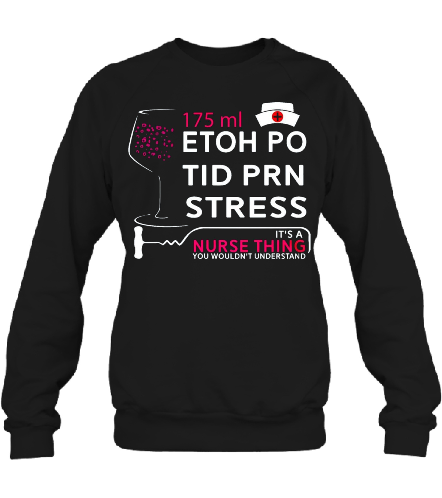 Nurse Thing 175ML Etoh Po Tid Crewneck Sweatshirt