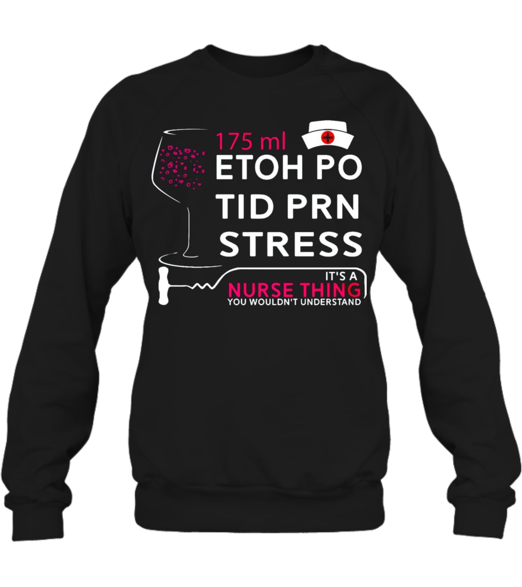 Nurse Thing 175ML Etoh Po Tid Crewneck Sweatshirt Nurse Thing 175ML Etoh Po Tid Crewneck Sweatshirt