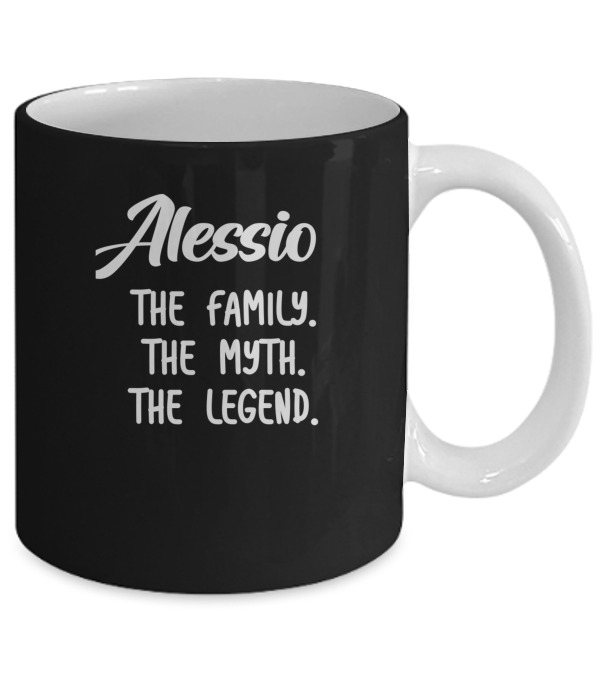 Alessio The Family The Myth The Legend Mug Alessio The Family The Myth The Legend Mug