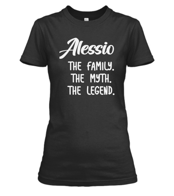 Alessio The Family The Myth The Legend Womens T-Shirt Alessio The Family The Myth The Legend Womens T-Shirt