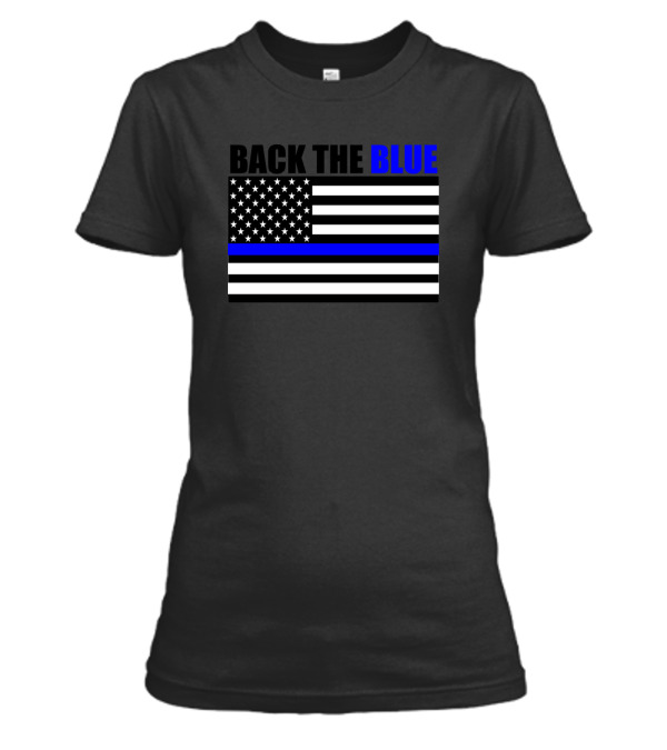 Back The Blue Thin Blue Line Flag Womens T-Shirt Back The Blue Thin Blue Line Flag Womens T-Shirt