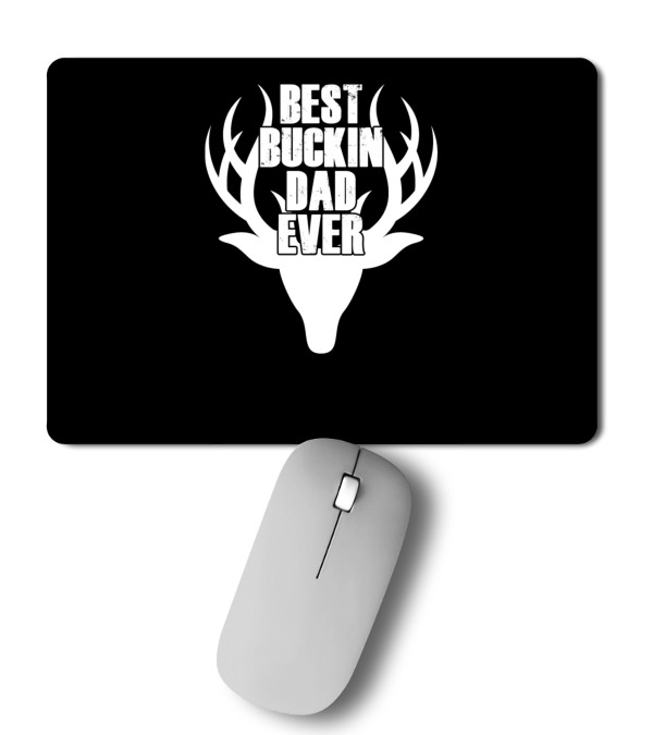 Best Buckin Dad Ever Deer Hunting Mousepad Best Buckin Dad Ever Deer Hunting Mousepad