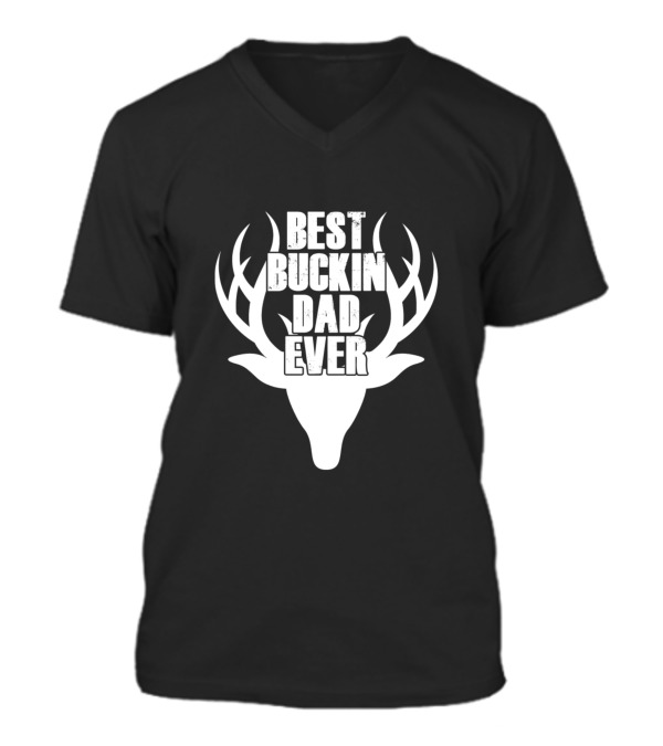 Best Buckin Dad Ever Deer Hunting V-Neck Unisex T-Shirt Best Buckin Dad Ever Deer Hunting V-Neck Unisex T-Shirt