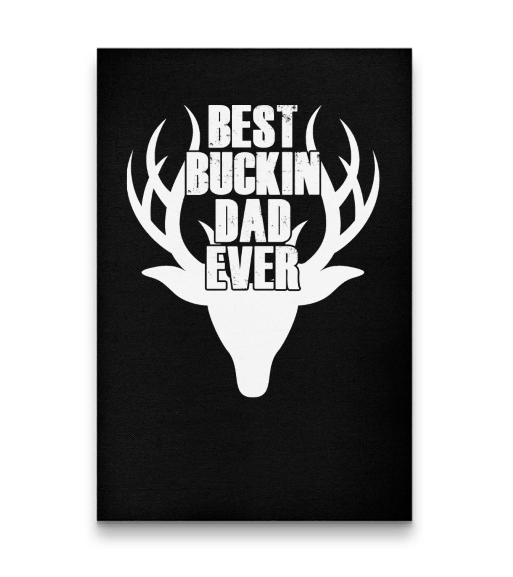 Best Buckin Dad Ever Deer Hunting Vertical Poster 24"x36"
