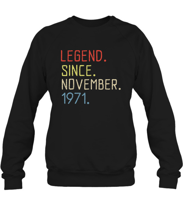 Birthday November 1971 Crewneck Sweatshirt Birthday November 1971 Crewneck Sweatshirt