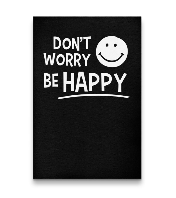 Dont Worry Be Happy Vertical Canvas 20"x27.5" Dont Worry Be Happy Vertical Canvas 20"x27.5"