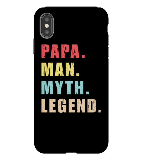 Papa Man Myth Legend iPhone XS Max Case Papa Man Myth Legend iPhone XS Max Case