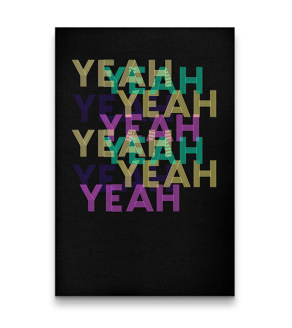 Yeah Vertical Canvas 20"x27.5" Yeah Vertical Canvas 20"x27.5"