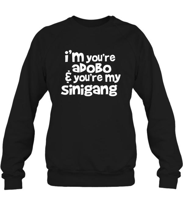 Youre My Lumpia To My Pancit Crewneck Sweatshirt Youre My Lumpia To My Pancit Crewneck Sweatshirt