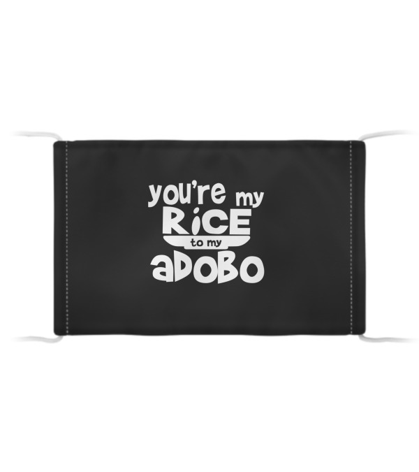 Youre My Rice To My Adobo Cloth Face Mask Youre My Rice To My Adobo Cloth Face Mask
