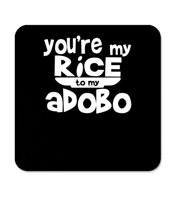 Youre My Rice To My Adobo Coaster Youre My Rice To My Adobo Coaster