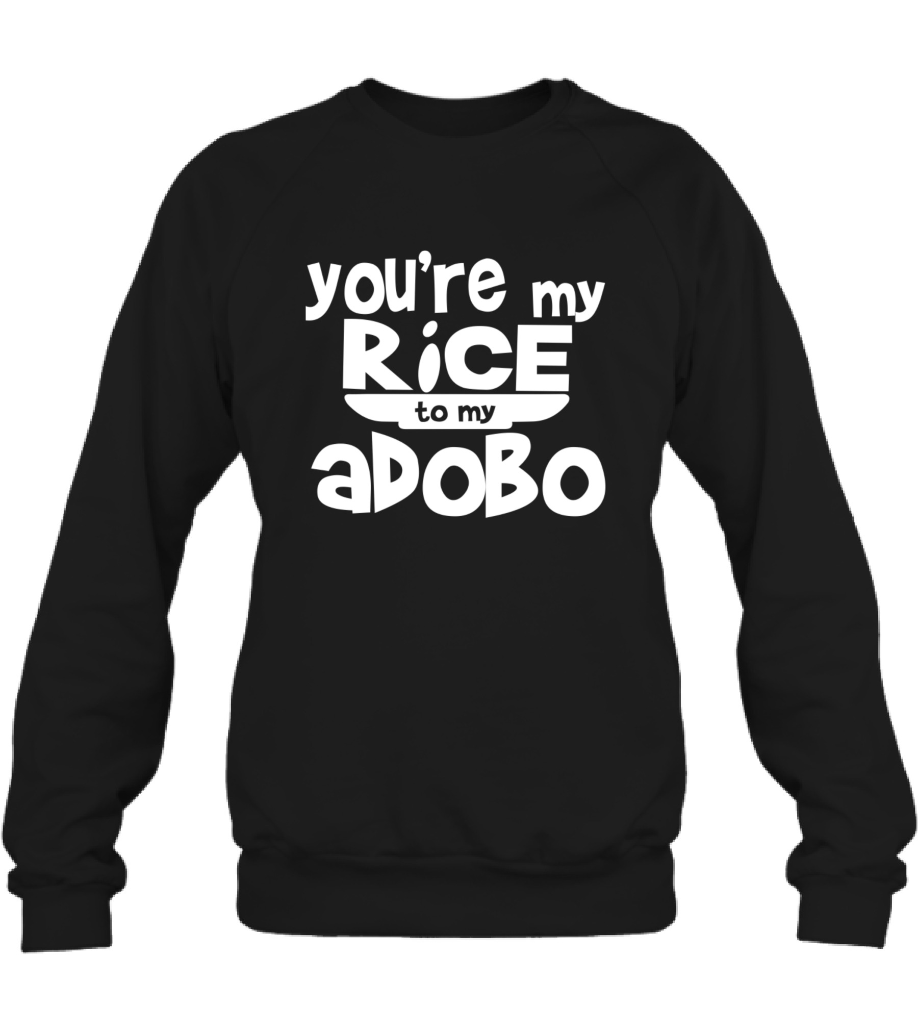 Youre My Rice To My Adobo Crewneck Sweatshirt