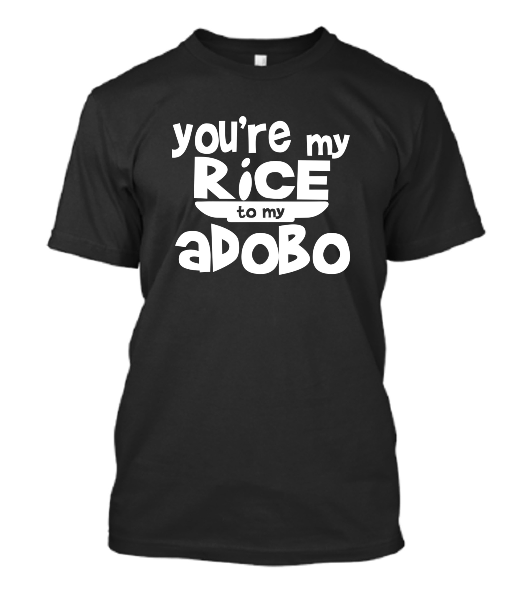 Youre My Rice To My Adobo T-Shirt