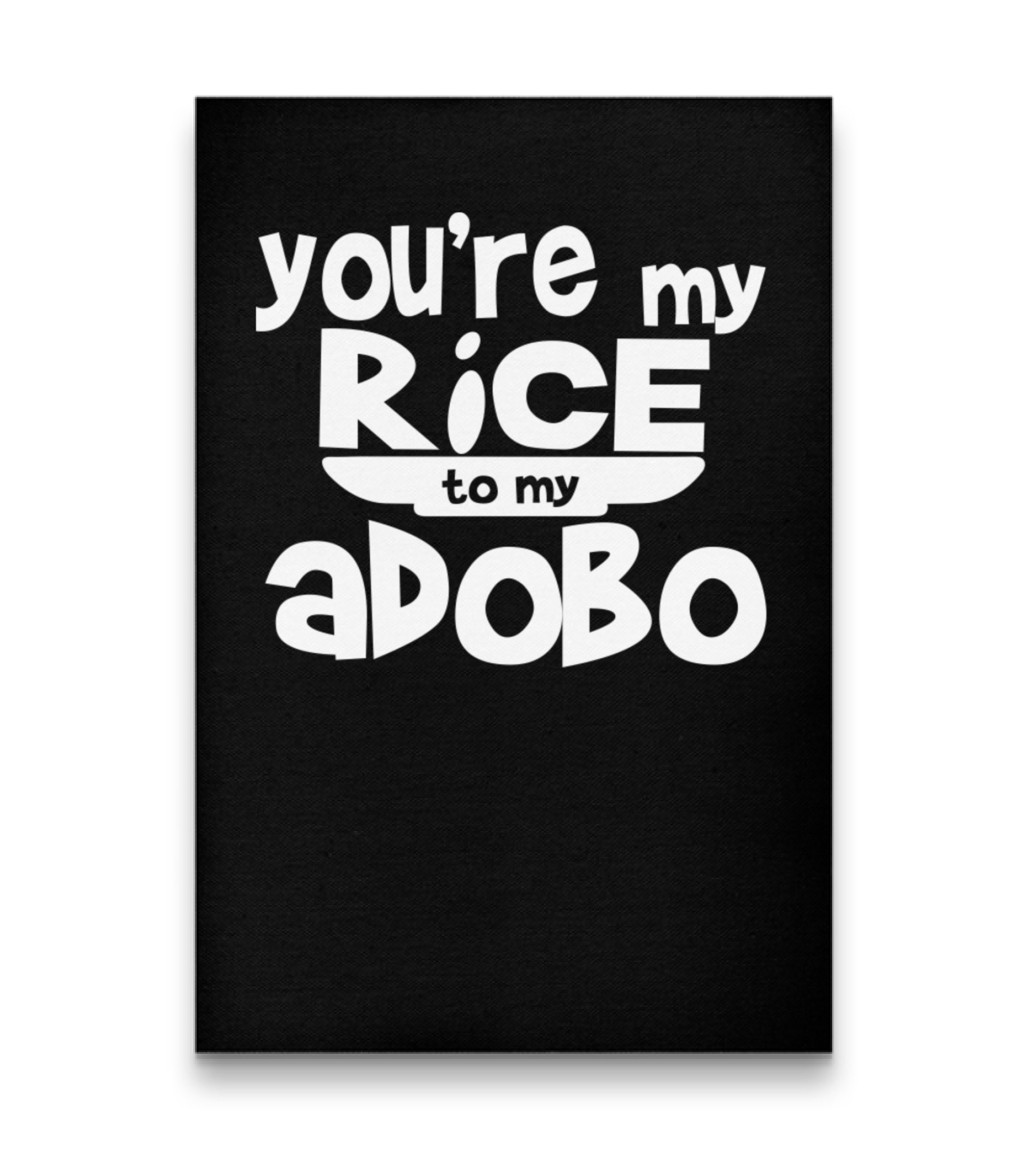 Youre My Rice To My Adobo Vertical Canvas 20"x27.5"