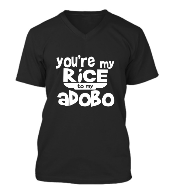 Youre My Rice To My Adobo V-Neck Unisex T-Shirt Youre My Rice To My Adobo V-Neck Unisex T-Shirt