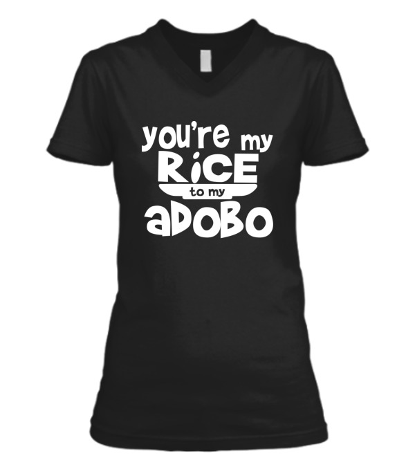 Youre My Rice To My Adobo V-Neck Womens T-Shirt Youre My Rice To My Adobo V-Neck Womens T-Shirt